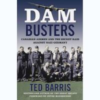 26569 - Dam Busters: Canadian Airmen and the Secret Raid Against Nazi Germany (Hardcover) - Click on image for more Information or to Order this Selection